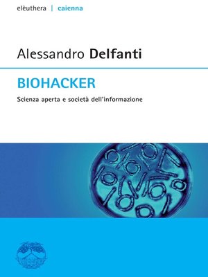 cover image of Biohacker. Scienza aperta e società dell'informazione